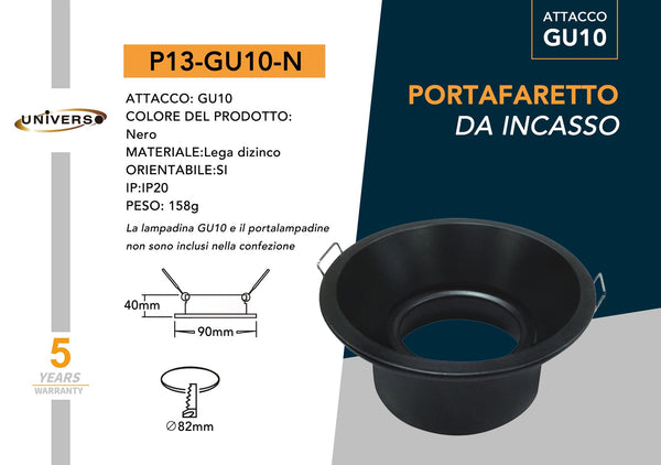 Porta Faretto Nero 82MM Universo – P13-N